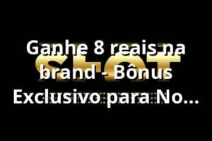 Ganhe 8 reais na {brand} - Bônus Exclusivo para Novos Jogadores